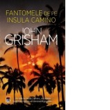Fantomele de pe Insula Camino - John Grisham