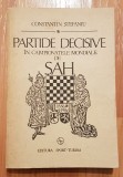 Partide decisive in campionatele mondiale de sah de Constantin Stefaniu