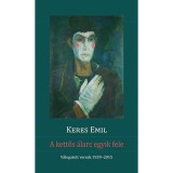 A kettős &aacute;larc egyik fele - V&aacute;logatott versek 1939-2015 - Keres Emil