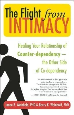 The Flight from Intimacy: Healing Your Relationship of Counter-Dependence - The Other Side of Co-Dependency