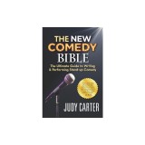 The NEW Comedy Bible: The Ultimate Guide to Writing and Performing Stand-Up Comedy