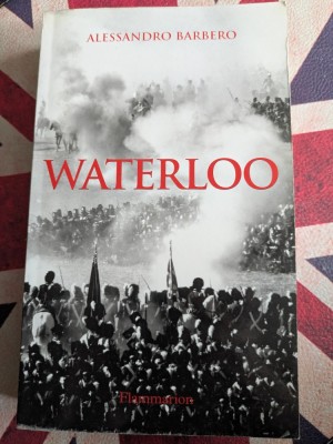 Alessandro Barbero, Waterloo, 18 juin 1815, l&amp;#039;effroyable bataille foto