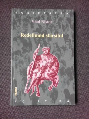 REDEFININD SFARSITUL, CETATE SI IMPERIU - VLAD NISTOR foto