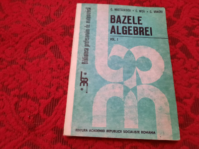 Bazele algebrei C.Nastasescu,C.Nita,C.Vraciu RM4 foto