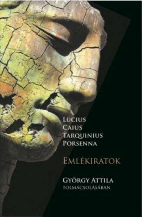 Lucius Caius Tarquinius Porsenna - Eml&eacute;kiratok - Gy&ouml;rgy Attila