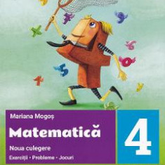 Matematica - Clasa 4 - Noua culegere - Mariana Mogos