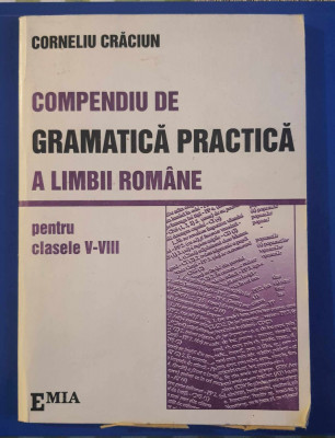 Compendiu de Gramatică practică a Limbii Rom&amp;acirc;ne - Corneliu Crăciun foto