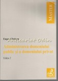 Cumpara ieftin Administrarea Domeniului Public Si A Domeniului Privat - Eugen Chelaru
