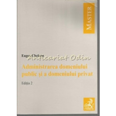 Administrarea Domeniului Public Si A Domeniului Privat - Eugen Chelaru