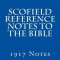 Scofield Reference Notes to the Bible: 1917 Notes