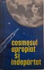 Cosmosul Apropiat si Indepartat - Carte Astronomie, Stiinta - Editie Noua/Anticariat