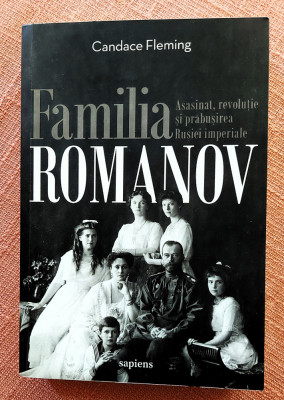 Familia Romanov. Asasinat, revolutie si prabusirea Rusiei imperiale - C. Fleming foto