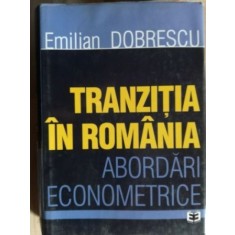 Tranzitia in Romania: Abordari economice- Emilian Dobrescu