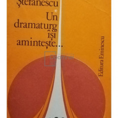 Mircea Stefanescu - Un dramaturg isi aminteste... (editia 1980)
