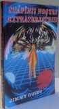 STAPANII NOSTRI, EXTRATERESTRII ! de JIMMY GUIEU , 1996 * PREZINTA HALOURI DE APA