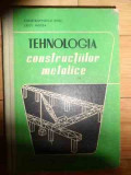 Tehnologia Constructiilor Metalice - Constantinescu Dinu Cretu Mircea ,536275