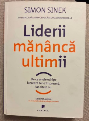 Simon Sinek - Liderii mananca ultimii, foto