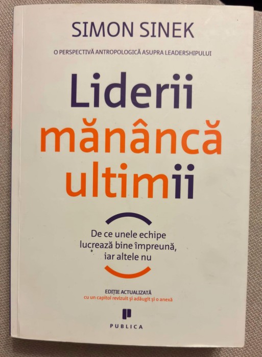 Simon Sinek - Liderii mananca ultimii,