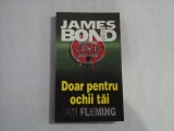 (JAMES BOND) Doar pentru ochii tai (roman) - IAN FLEMING