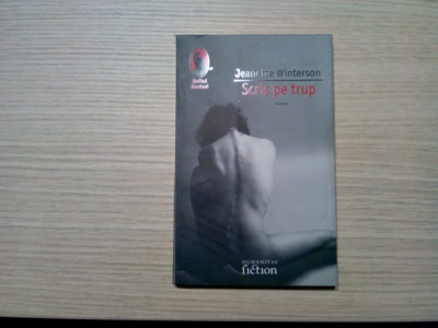 SCRIS PE TRUP - Jeanette Winterson - Humanitas, Raftul Denisei, 2007, 228 p. foto