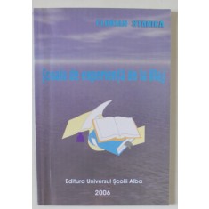 SCOALA DE EXPERIENTA DE LA BLAJ de FLORIAN STANICA , note de MIHAI DIACONU * , 2006 , DEDICATIE *