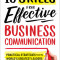 10 Skills for Effective Business Communication: Practical Strategies from the World&#039;s Greatest Leaders