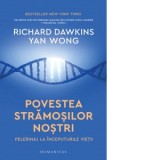 Povestea stramosilor nostri. Pelerinaj la inceputurile vietii - Carmen Strungaru, Richard Dawkins, Yan Wong