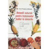 Aurel Popescu-Bălcești - Remedii naturale pentru tratamentul bolilor la domiciliu (editia 2001)