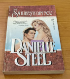 Danielle Steel - Să iubești din nou