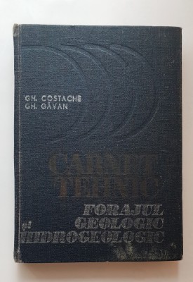 Carnet tehnic: Forajul geologic și hidrogeologic - Gh. Costache, Gh. Găvan foto
