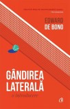 G&acirc;ndirea laterală: o introducere - Paperback brosat - Edward de Bono - Curtea Veche