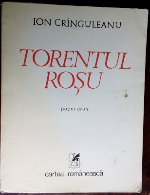 ION CRINGULEANU / CRANGULEANU - TORENTUL ROSU (POEM EROIC)[editia princeps 1989] foto