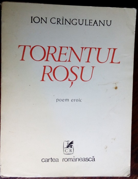 ION CRINGULEANU / CRANGULEANU - TORENTUL ROSU (POEM EROIC)[editia princeps 1989]