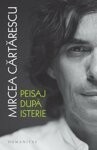 Peisaj dupa isterie - de MIRCEA CARTARESCU