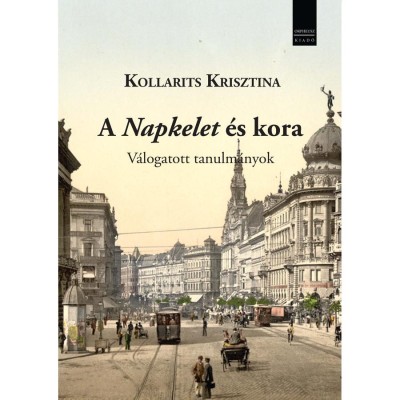 A Napkelet &amp;eacute;s kora - Kollarits Krisztina-SOLT&amp;Eacute;SZ M&amp;Aacute;RTON foto