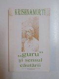 &amp;amp,amp,quot, GURU &amp;amp,amp,quot, SI SENSUL CAUTARII de KRISHNAMURTI , 1994