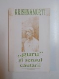 &amp;quot, GURU &amp;quot, SI SENSUL CAUTARII de KRISHNAMURTI , 1994