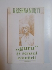 &amp;amp;amp,amp,quot, GURU &amp;amp;amp,amp,quot, SI SENSUL CAUTARII de KRISHNAMURTI , 1994 foto