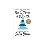 The 5 Types of Wealth: A Transformative Guide to Design Your Dream Life
