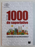 1000 DE SUPERLATIVE de ION TOMA - CURIOZITATI DE CULTURA GENERALA , 2018