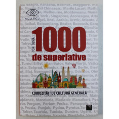 1000 DE SUPERLATIVE de ION TOMA - CURIOZITATI DE CULTURA GENERALA , 2018