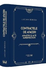Contractele de afaceri. Asimetrii si alte imperfectiuni - Lucian Bercea