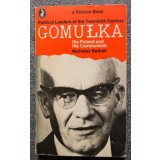 Nicholas Bethell - Gomulka: His Poland and His Communism