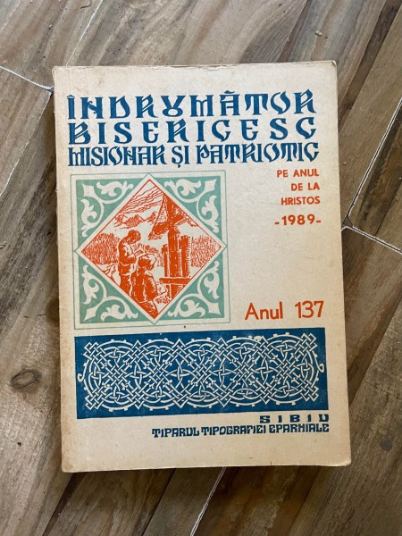 Antonie Plamadeala - Indrumator bisericesc misionar si patriotic. Pe anul de la Hristos, 1989