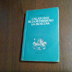 CALATORIE DELA PETERSBURG LA MOSCOVA - A. N. Radiscev - Cartea Rusa, 1956, 238p.