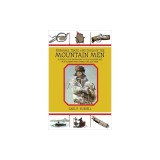 Firearms, Traps, &amp; Tools of the Mountain Men: A Guide to the Equipment of the Trappers and Fur Traders Who Opened the Old West