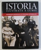 ISTORIA ILUSTRATA A LUMII - RAZBOAIELE MONDIALE SI PERIOADA INTERBELICA , 2013