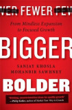 Fewer, Bigger, Bolder | Sanjay Khosla, Mohanbir Sawhney