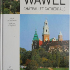 Wawel. Chateau et cathedrale – Jan K. Ostrowski (editie in limba franceza)