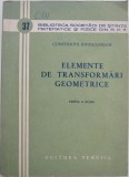 Elemente de transformari geometrice (Partea a doua) - Constantin Ionescu-Bujor